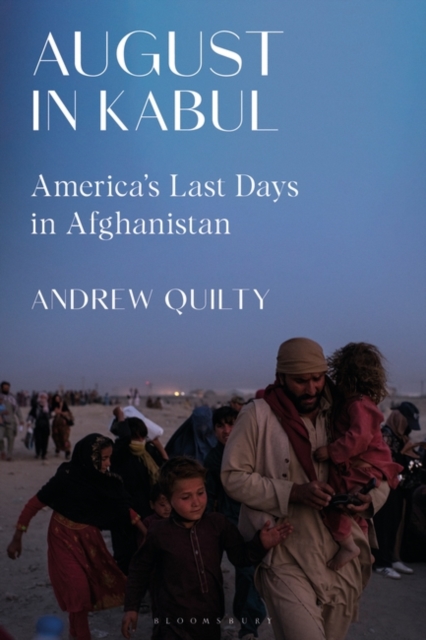 August in Kabul : America's Last Days in Afghanistan, Hardback Book