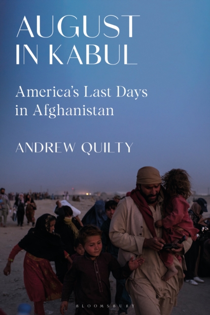 August in Kabul : America's Last Days in Afghanistan, EPUB eBook