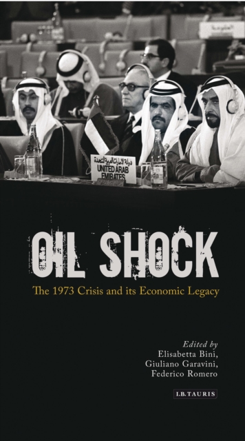 Oil Shock : The 1973 Crisis and its Economic Legacy, Paperback / softback Book
