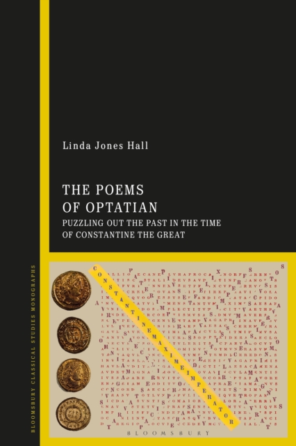 The Poems of Optatian : Puzzling out the Past in the Time of Constantine the Great, PDF eBook