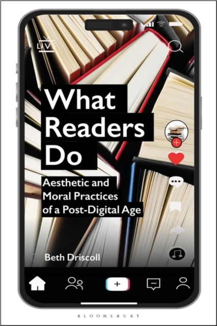 What Readers Do : Aesthetic and Moral Practices of a Post-Digital Age, Paperback / softback Book