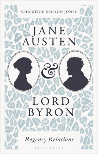 Jane Austen and Lord Byron : Regency Relations, Paperback / softback Book