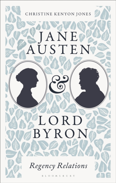 Jane Austen and Lord Byron : Regency Relations, PDF eBook