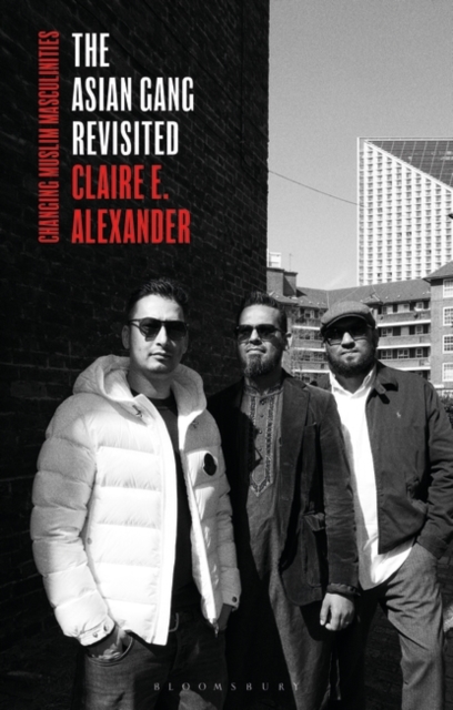 The Asian Gang Revisited : Changing Muslim Masculinities, Hardback Book