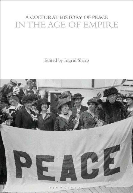 A Cultural History of Peace in the Age of Empire, Paperback / softback Book