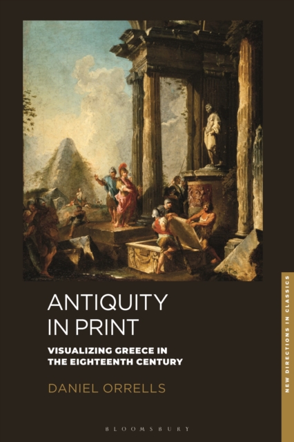 Antiquity in Print : Visualizing Greece in the Eighteenth Century, Hardback Book