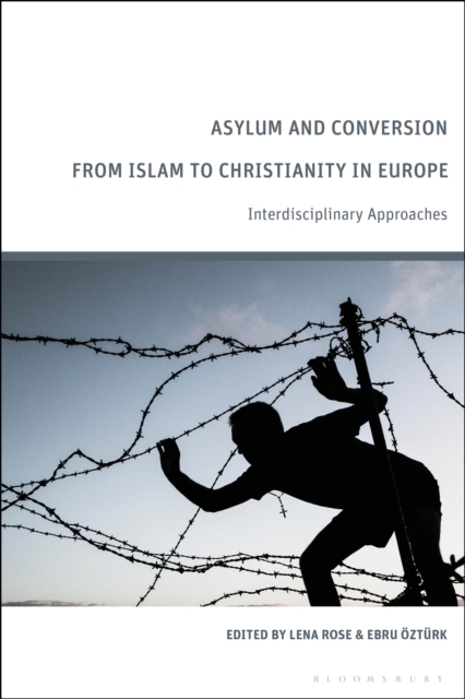 Asylum and Conversion to Christianity in Europe : Interdisciplinary Approaches, EPUB eBook