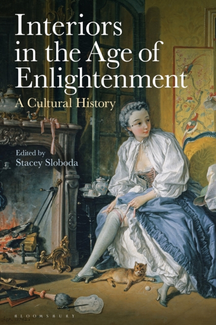Interiors in the Age of Enlightenment : A Cultural History, Hardback Book