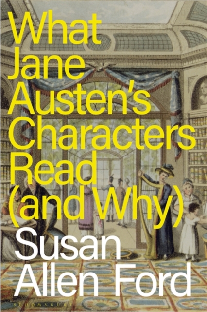 What Jane Austen's Characters Read (and Why), Hardback Book