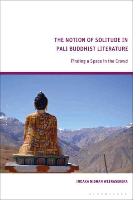 The Notion of Solitude in Pali Buddhist Literature : Finding a Space in the Crowd, Hardback Book