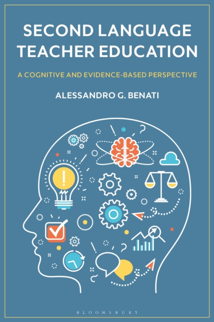 Second Language Teacher Education : A Cognitive and Evidence-Based Perspective, Hardback Book