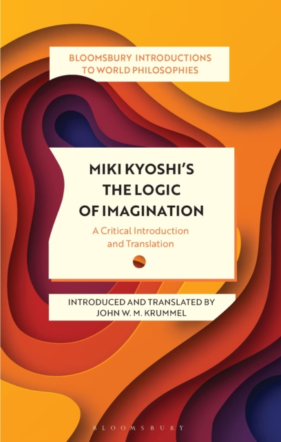 Miki Kiyoshi's The Logic of Imagination : A Critical Introduction and Translation, Hardback Book