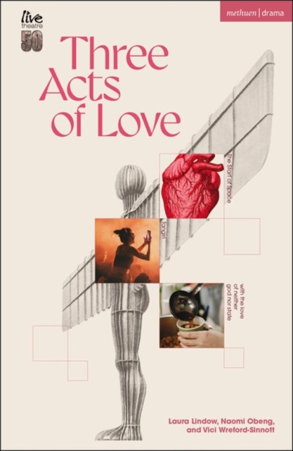 Three Acts of Love : The Start of Space; fangirl, or the justification of limerence; with the love of neither god nor state, Paperback / softback Book