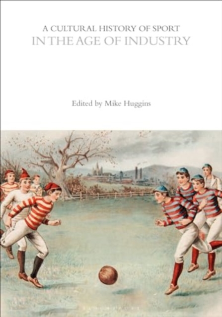 A Cultural History of Sport in the Age of Industry, Paperback / softback Book