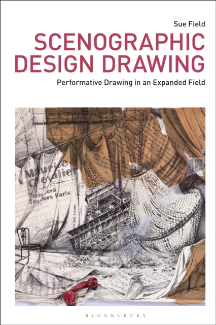 Scenographic Design Drawing : Performative Drawing in an Expanded Field, Paperback / softback Book
