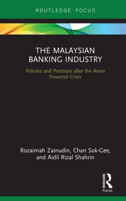 The Malaysian Banking Industry : Policies and Practices after the Asian Financial Crisis, PDF eBook