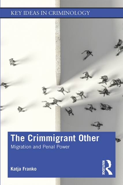 The Crimmigrant Other : Migration and Penal Power, EPUB eBook