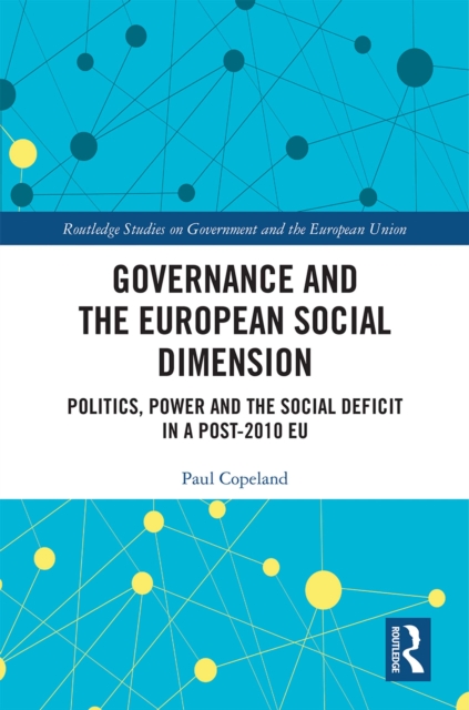 Governance and the European Social Dimension : Politics, Power and the Social Deficit in a Post-2010 EU, EPUB eBook