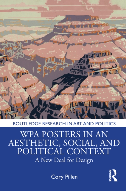 WPA Posters in an Aesthetic, Social, and Political Context : A New Deal for Design, PDF eBook