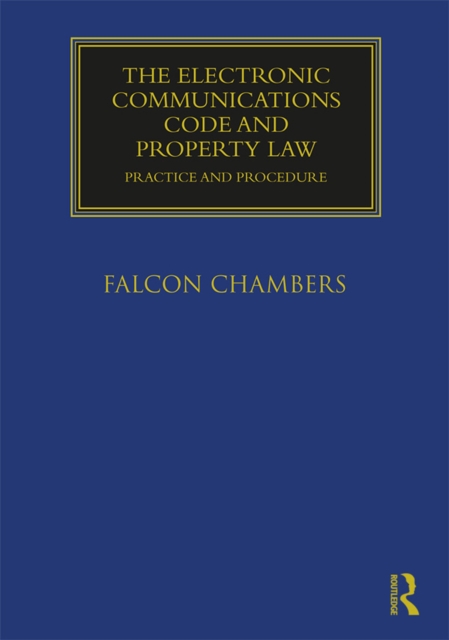 The Electronic Communications Code and Property Law : Practice and Procedure, PDF eBook