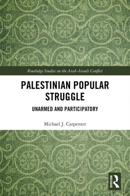 Palestinian Popular Struggle : Unarmed and Participatory, EPUB eBook