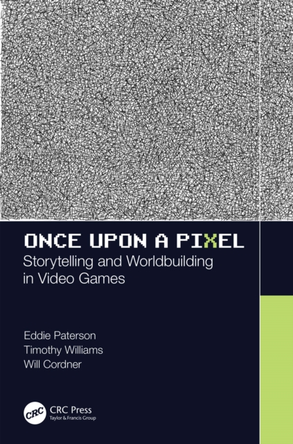 Once Upon a Pixel : Storytelling and Worldbuilding in Video Games, EPUB eBook