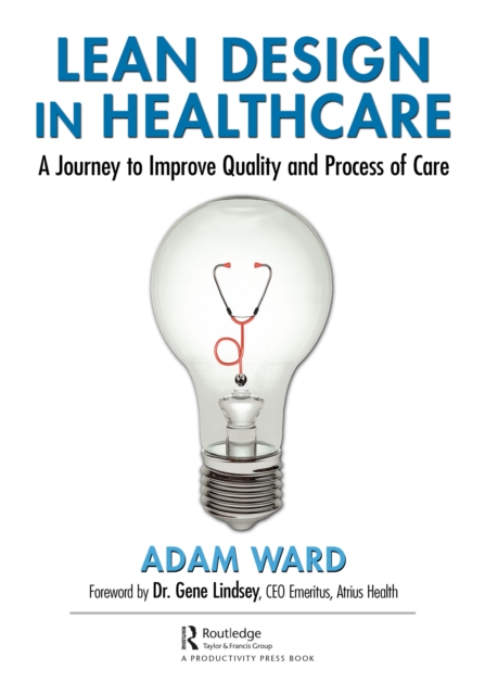 Lean Design in Healthcare : A Journey to Improve Quality and Process of Care, EPUB eBook