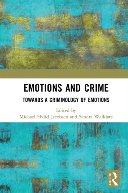 Emotions and Crime : Towards a Criminology of Emotions, EPUB eBook