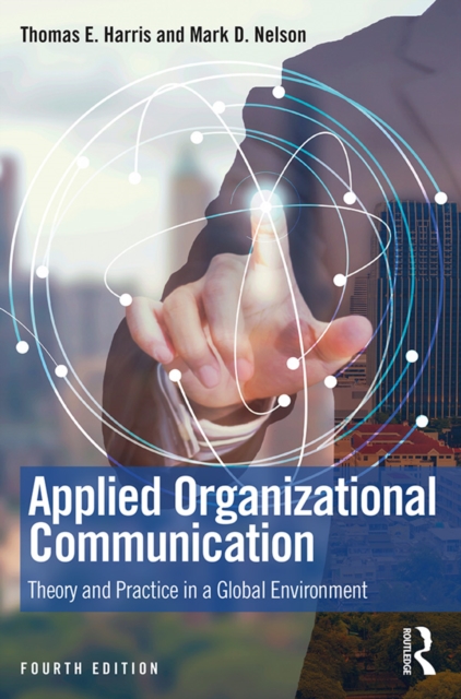 Applied Organizational Communication : Theory and Practice in a Global Environment, EPUB eBook