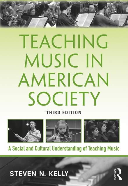 Teaching Music in American Society : A Social and Cultural Understanding of Teaching Music, PDF eBook