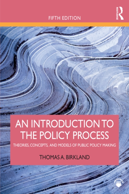 An Introduction to the Policy Process : Theories, Concepts, and Models of Public Policy Making, PDF eBook