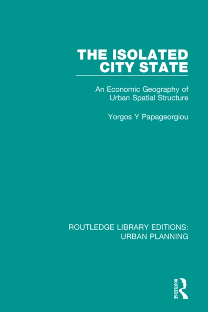 The Isolated City State : An Economic Geography of Urban Spatial Structure, EPUB eBook