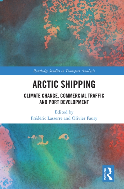 Arctic Shipping : Climate Change, Commercial Traffic and Port Development, EPUB eBook