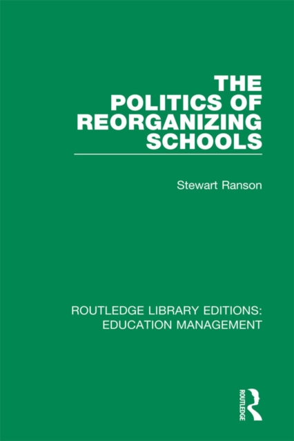 The Politics of Reorganizing Schools, PDF eBook