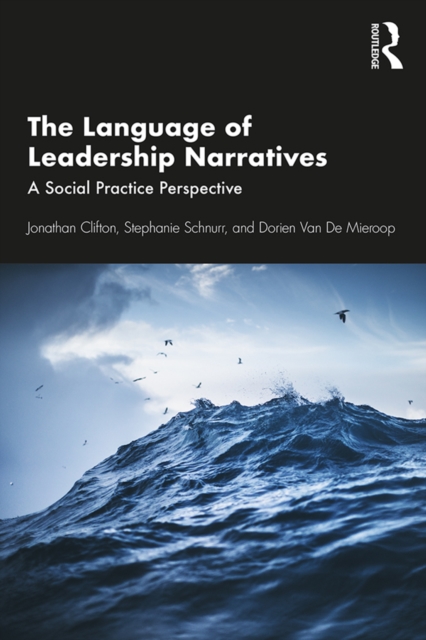 The Language of Leadership Narratives : A Social Practice Perspective, PDF eBook