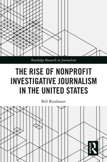 The Rise of NonProfit Investigative Journalism in the United States, EPUB eBook