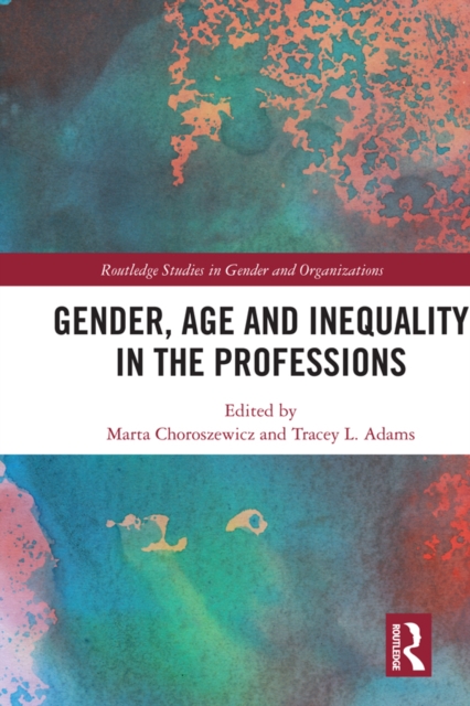 Gender, Age and Inequality in the Professions : Exploring the Disordering, Disruptive and Chaotic Properties of Communication, EPUB eBook