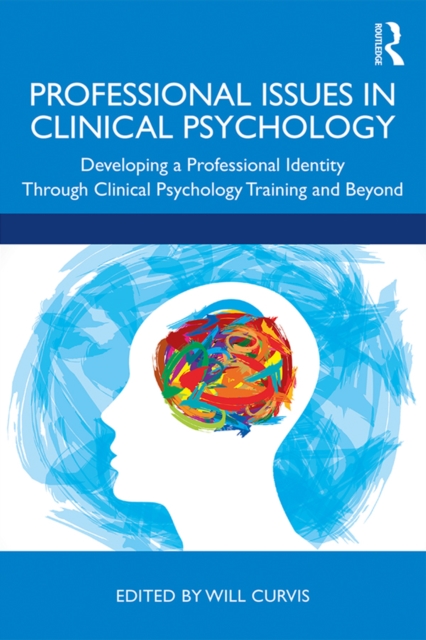 Professional Issues in Clinical Psychology : Developing a Professional Identity through Training and Beyond, EPUB eBook