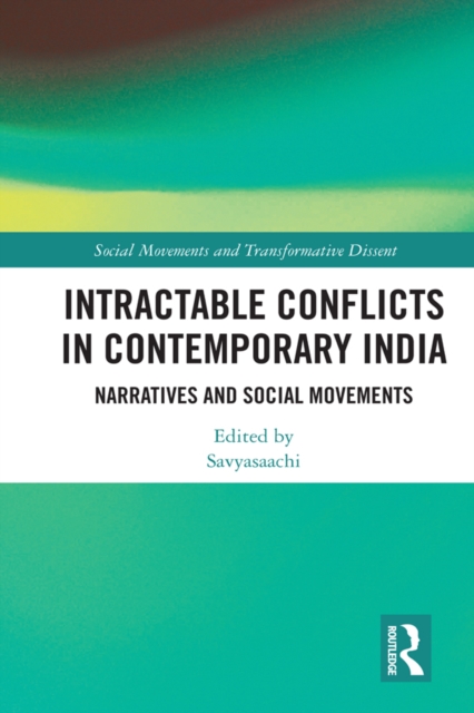 Intractable Conflicts in Contemporary India : Narratives and Social Movements, PDF eBook