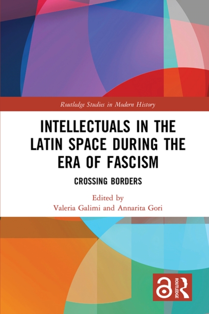 Intellectuals in the Latin Space during the Era of Fascism : Crossing Borders, EPUB eBook