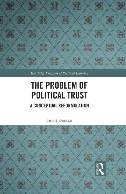 The Problem of Political Trust : A Conceptual Reformulation, PDF eBook