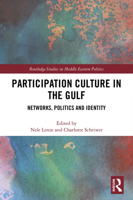 Participation Culture in the Gulf : Networks, Politics and Identity, PDF eBook