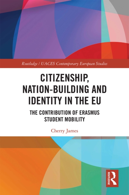 Citizenship, Nation-building and Identity in the EU : The Contribution of Erasmus Student Mobility, EPUB eBook