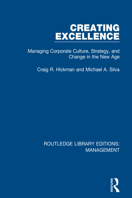 Creating Excellence : Managing Corporate Culture, Strategy, and Change in the New Age, PDF eBook