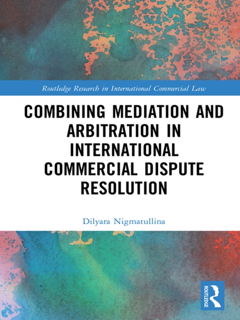 Combining Mediation and Arbitration in International Commercial Dispute Resolution, PDF eBook
