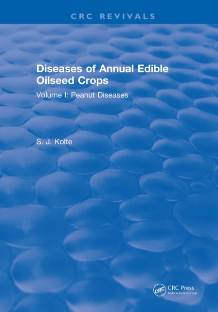 Diseases of Annual Edible Oilseed Crops : Volume I: Peanut Diseases, PDF eBook