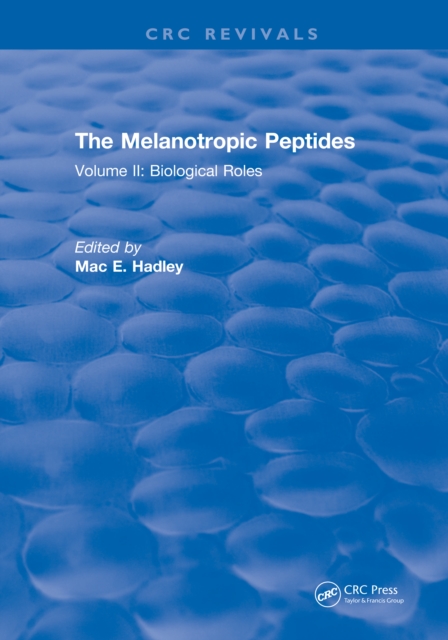 The Melanotropic Peptides : Volume II: Biological Roles, PDF eBook
