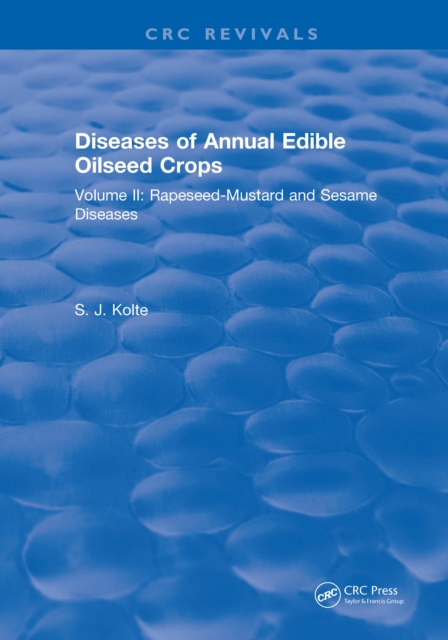Diseases of Annual Edible Oilseed Crops : Volume II: Rapeseed-Mustard and Sesame Diseases, EPUB eBook