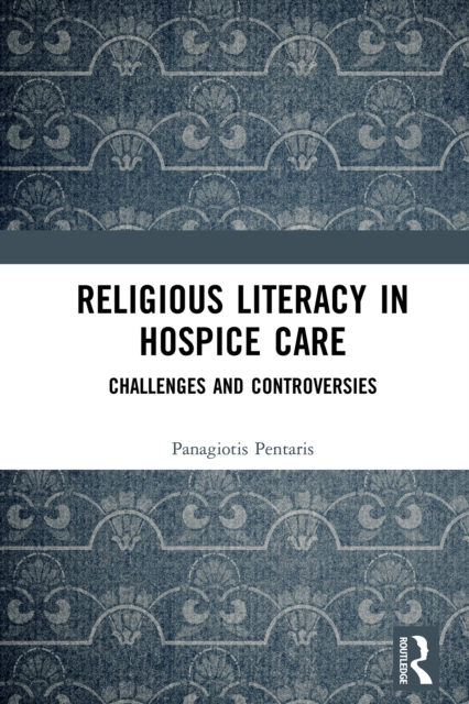 Religious Literacy in Hospice Care : Challenges and Controversies, EPUB eBook
