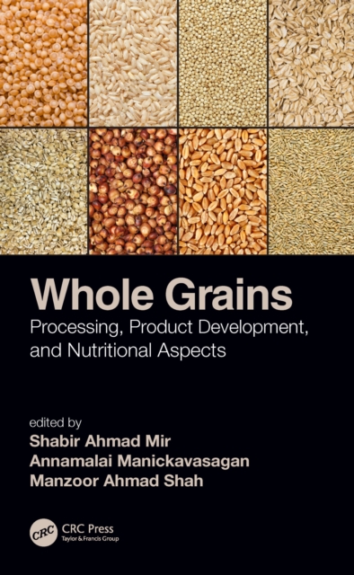 Whole Grains : Processing, Product Development, and Nutritional Aspects, PDF eBook